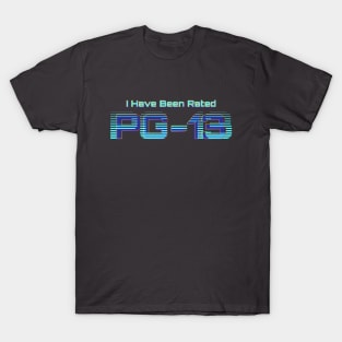 I have been rated PG-13 | Film Rating | 13th Birthday T-Shirt